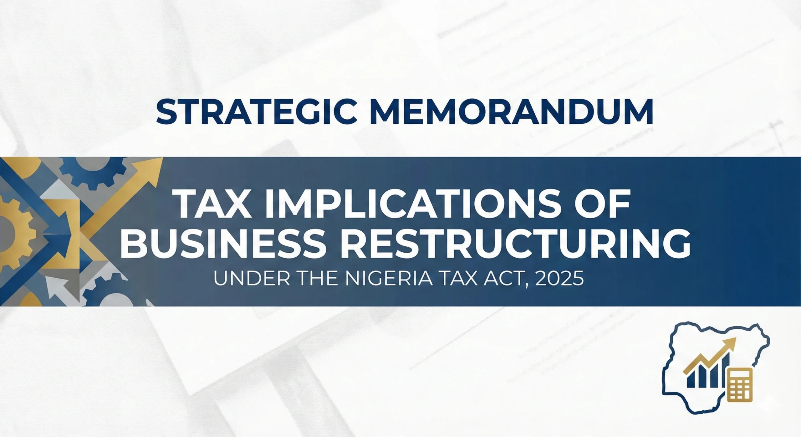 Strategic Memorandum: Tax Implications of Business Restructuring under the Nigeria Tax Act, 2025