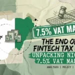 The End of the Fintech Tax Haven: Unpacking Nigeria’s 7.5% VAT Mandate